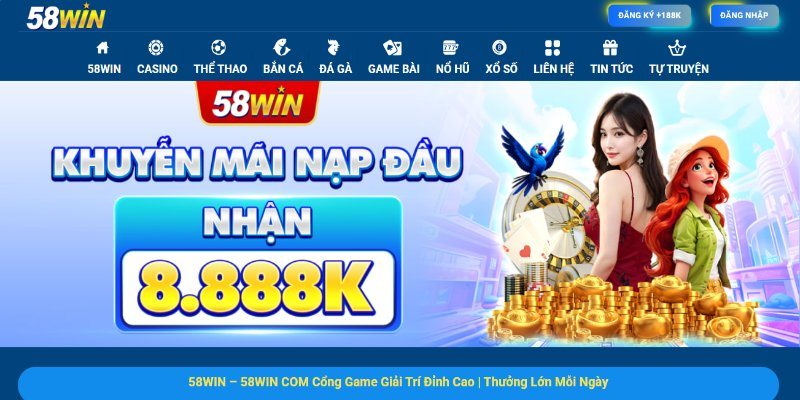 58Win là cái tên và một thương hiệu cá cược trực tuyến hiện đại