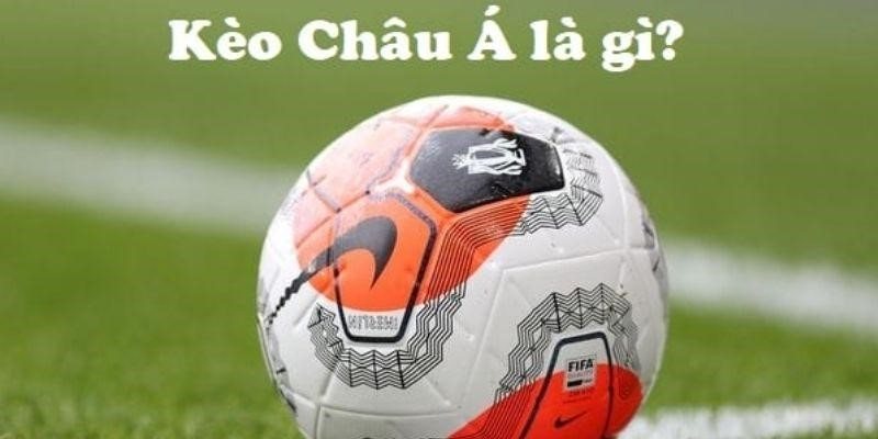 Giới thiệu kèo châu á cho người mới tham gia