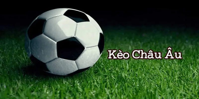 Tìm hiểu chi tiết về kèo châu Âu trong cá cược thể thao