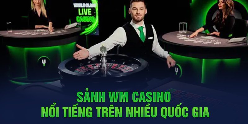 Sảnh WM hội tụ tinh hoa sòng bài châu Á cho người chơi