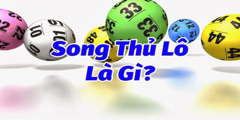 Giới thiệu khái niệm song thủ lô cho người mới tham gia