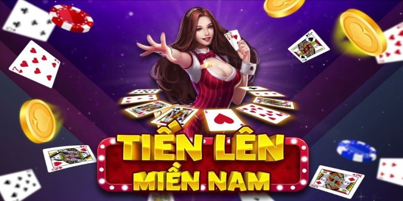 Tìm hiểu Tiến lên miền Nam là gì và kinh nghiệm bất bại